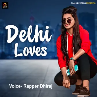 Delhi Loves by Rapper Dhiraj