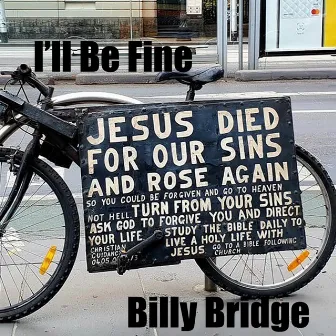 Ill Be Fine by Billy Bridge