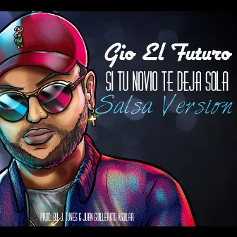 Si Tu Novio Te Deja Sola (Salsa Version) by Gio El Futuro