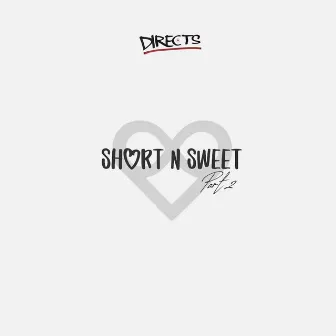 Short 'n' Sweet, Pt. 2 by Directs