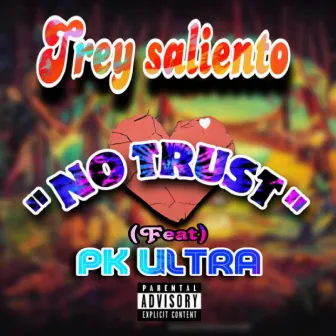 NO TRUST by Trey Saliento