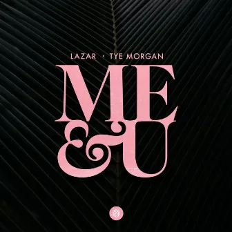 Me & U by LAZAR