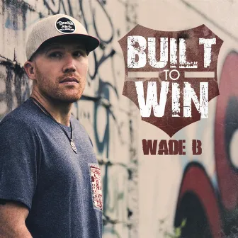 Built to Win by Wade B