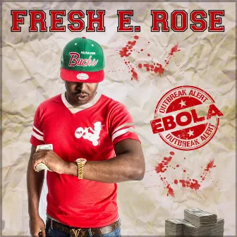 Ebola by Fresh E. Rose