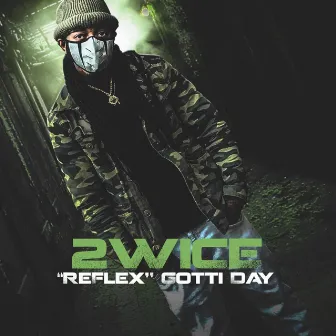 REFLEX GOTTI DAY by 2wice