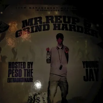 MR.REUP & GRIND HARDER by Young Jay