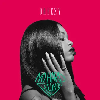 No Hard Feelings by Dreezy