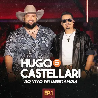 Ao Vivo em Uberlândia, Ep. 1 by Hugo & Castellari