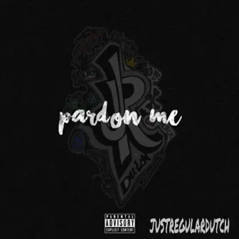 Pardon Me by JustRegularDutch