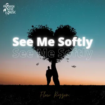 See Me Softly by Flow Ryzon