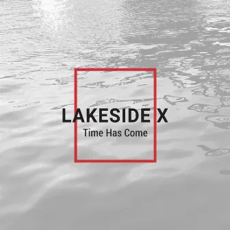 Time Has Come by Lakeside X