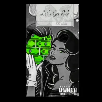 Lets Get Rich by Kill Hillz