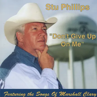 Don't Give Up On Me by Stu Phillips