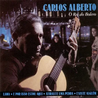 O Rei Do Bolero by Carlos Alberto