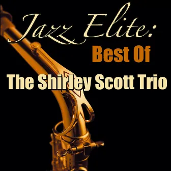 Jazz Elite: Best Of The Shirley Scott Trio by Shirley Scott Trio