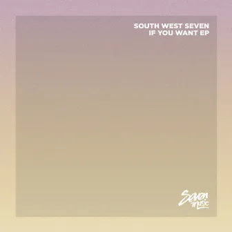 If You Want EP by South West Seven