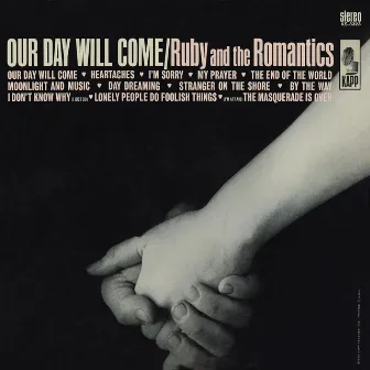 Our Day Will Come by Ruby And The Romantics