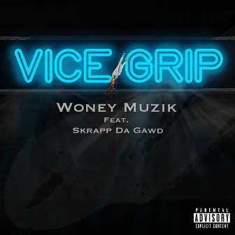 Vice Grip Woney Muzik by Woney Muzik