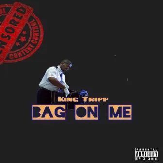 Bag On Me by King Tripp