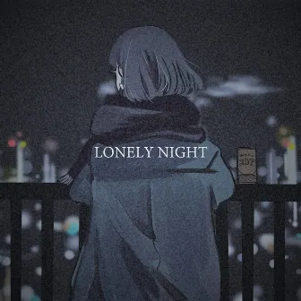 LONELY NIGHT by 堂村璃羽