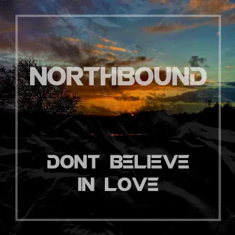 Don't Believe In Love by Northbound