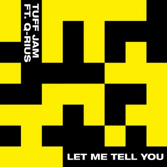 Let Me Tell You (feat. Q-Rius) by Tuff Jam