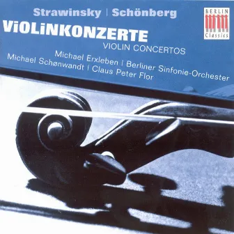 STRAVINSKY, I. / SCHOENBERG, A.: Violin Concertos (Erxleben, Berlin Symphony, Schonwandt, Flor) by Claus Peter Flor