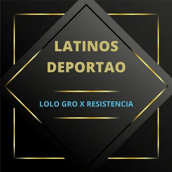 Latinos Deportao by Lolo Gro