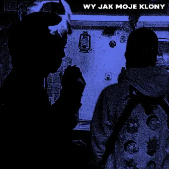 WY JAK MOJE KLONY by Blackus