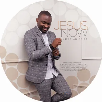 Jesus Now by Jumbo Aniebiet