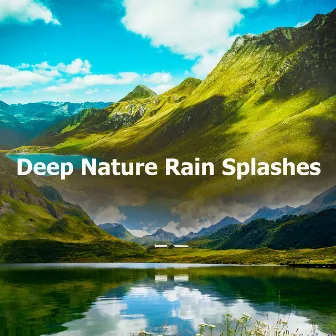 Deep Nature Rain Splashes by Naturalis