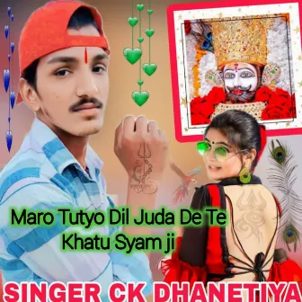 Maro Tutyo Dil Juda De Te Khatu Syam by 