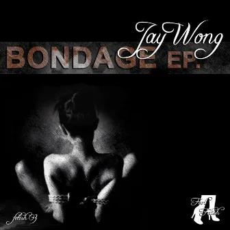 Bondage EP by Jay Wong