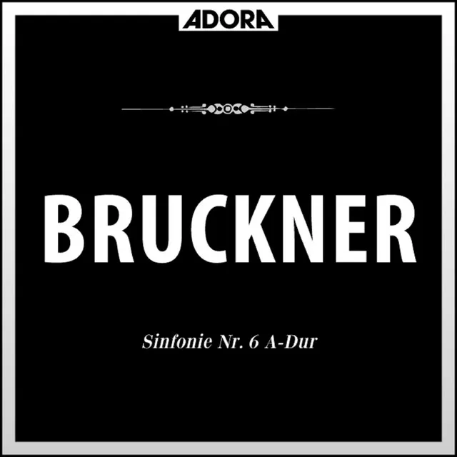 Bruckner: Sinfonie No. 6