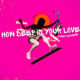 How Deep Is Your Love by Jonny Diggens