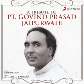 A Tribute to Pt. Govind Prasad Jaipurwale by Pandit Govind Prasad Jaipurwale