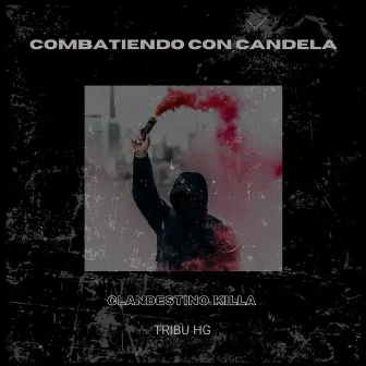 Combatiendo con candela by LA TRIBU HG