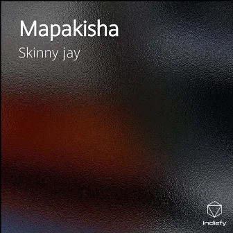 Mapakisha by Skinny Jay