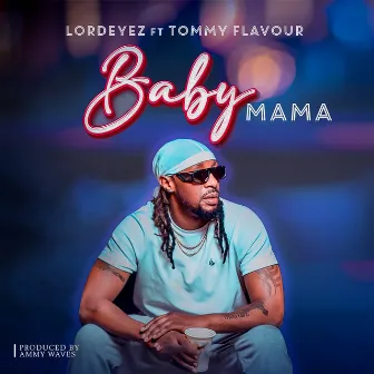 Baby Mama by Lord Eyez