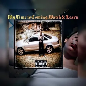 My Time is Coming, Watch & Learn by A.t.M Cjay