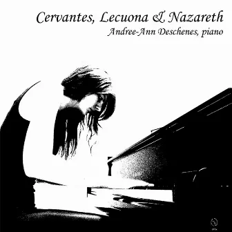 Cervantes, Lecuona & Nazareth by Andree-Ann Deschenes