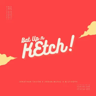 Bat up N Ketch by Jonathan Tailor