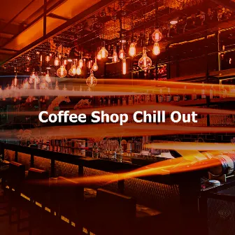 ! ! ! Coffee Shop Chill Out ! ! ! by Coffee Shop Jazz Relax