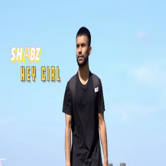 Hey Girl by Shabz