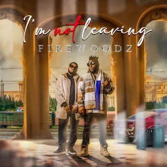 I'm Not Leaving by Firewoodz