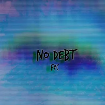 No Debt by FYC