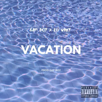 Vacation by Gap Boy