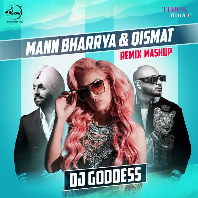 Mann Bharrya & Qismat Mashup - DJ Goddess Remix