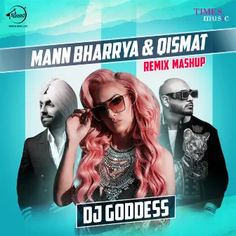 Mann Bharrya & Qismat Mashup (Remix) - Single by DJ Goddess