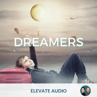 Dreamers by Elevate Audio